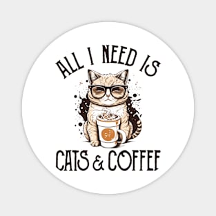 All I Need is Cats and Coffee Cat Lovers Coffee Lovers Gift Idea Magnet